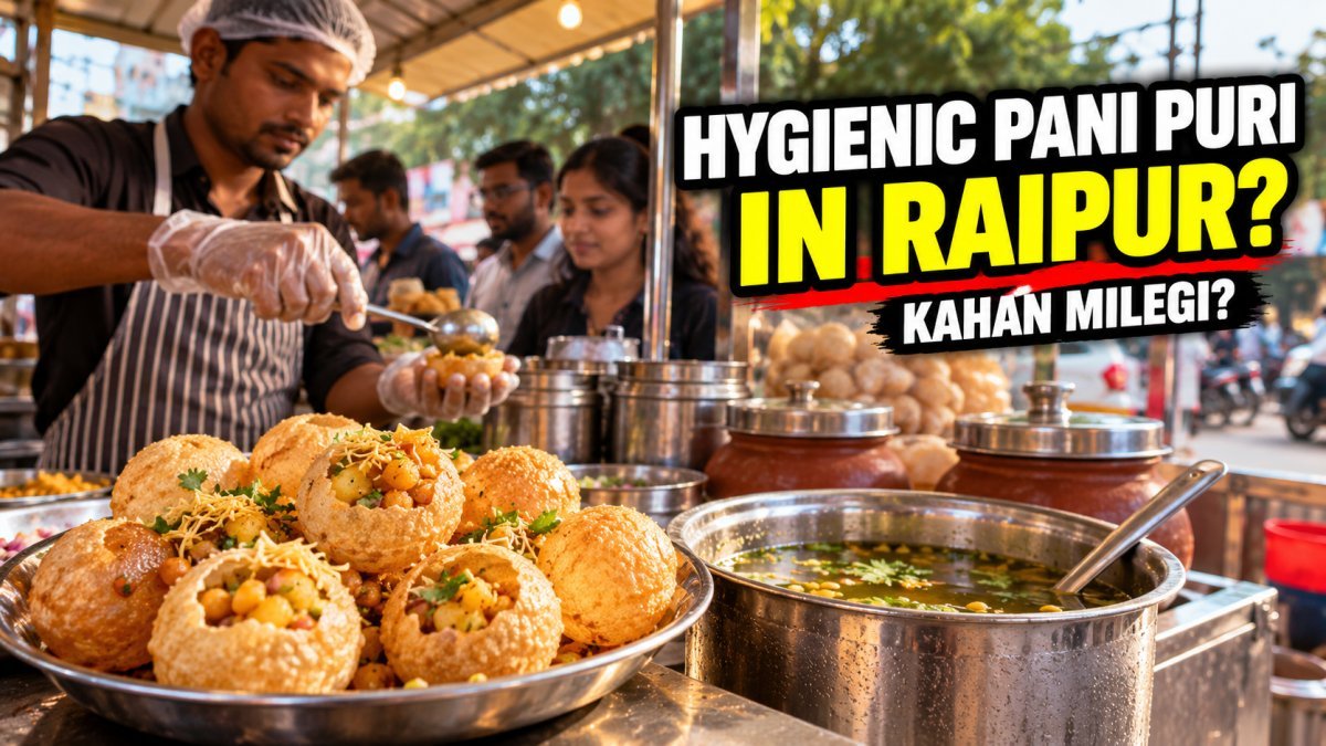 Raipur Mein Hygienic Pani Puri Kahan Milti Hai? Jaane Se Pehle Ye Dekho!